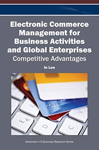 electronic commerce management for business activities and global enterprises competitive advantages 1st