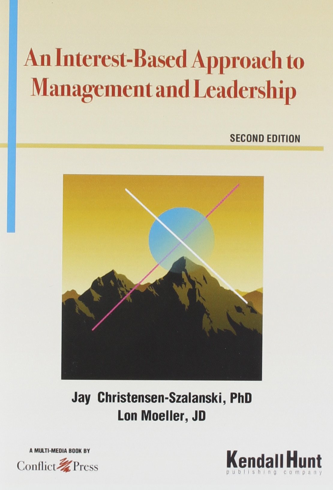 an interest based approach to management and leadership 2nd edition christensen szalanski  jay, moeller  lon