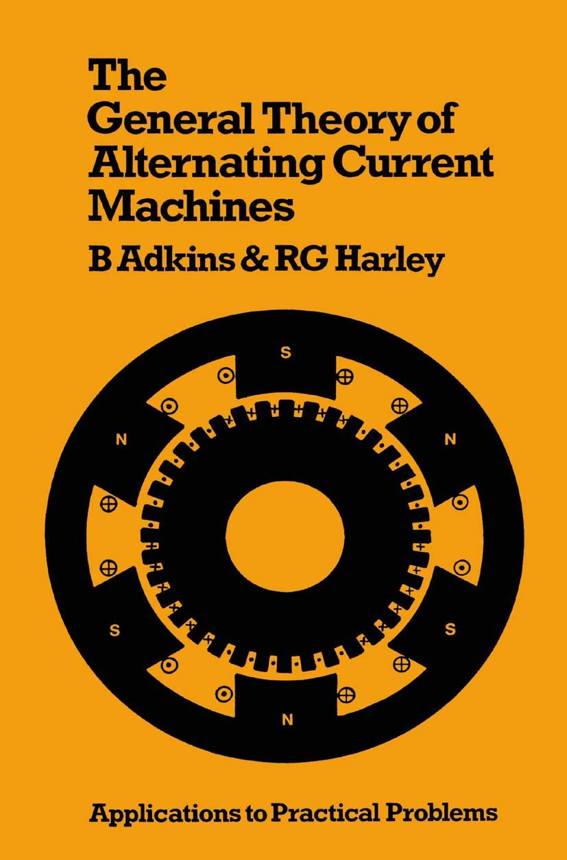 the general theory of alternating current machines application to practical problems 1st edition adkins,