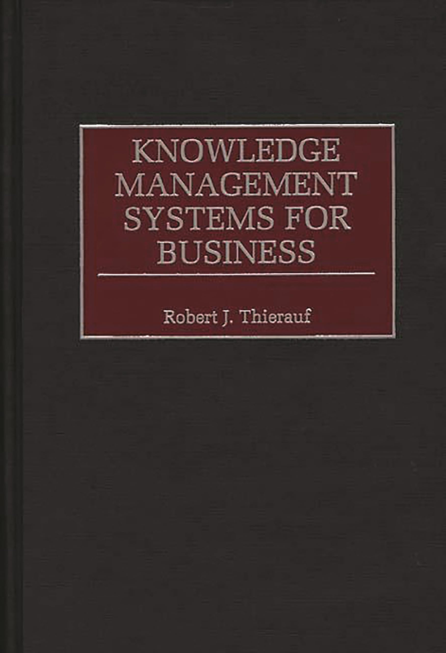 knowledge management systems for business  thierauf, robert j. 1567202187, 9781567202182