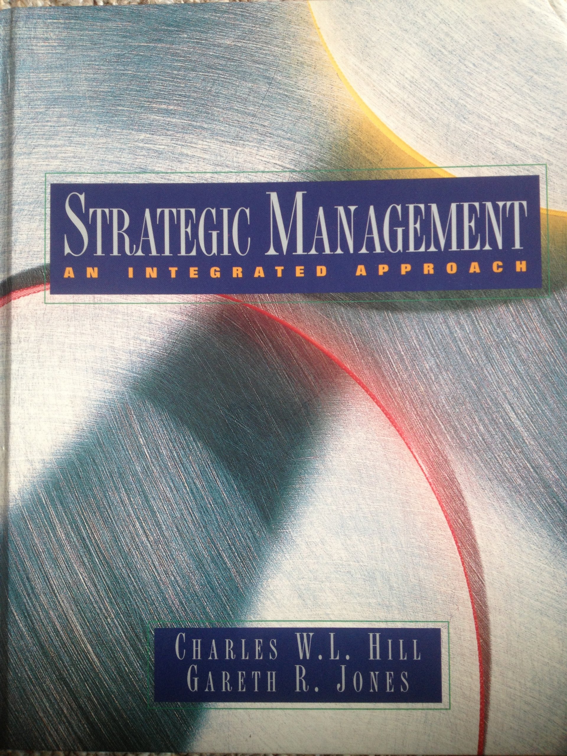 strategic management an integrated approach 4th edition hill, charles w. and jones, g.r. 039585184x,