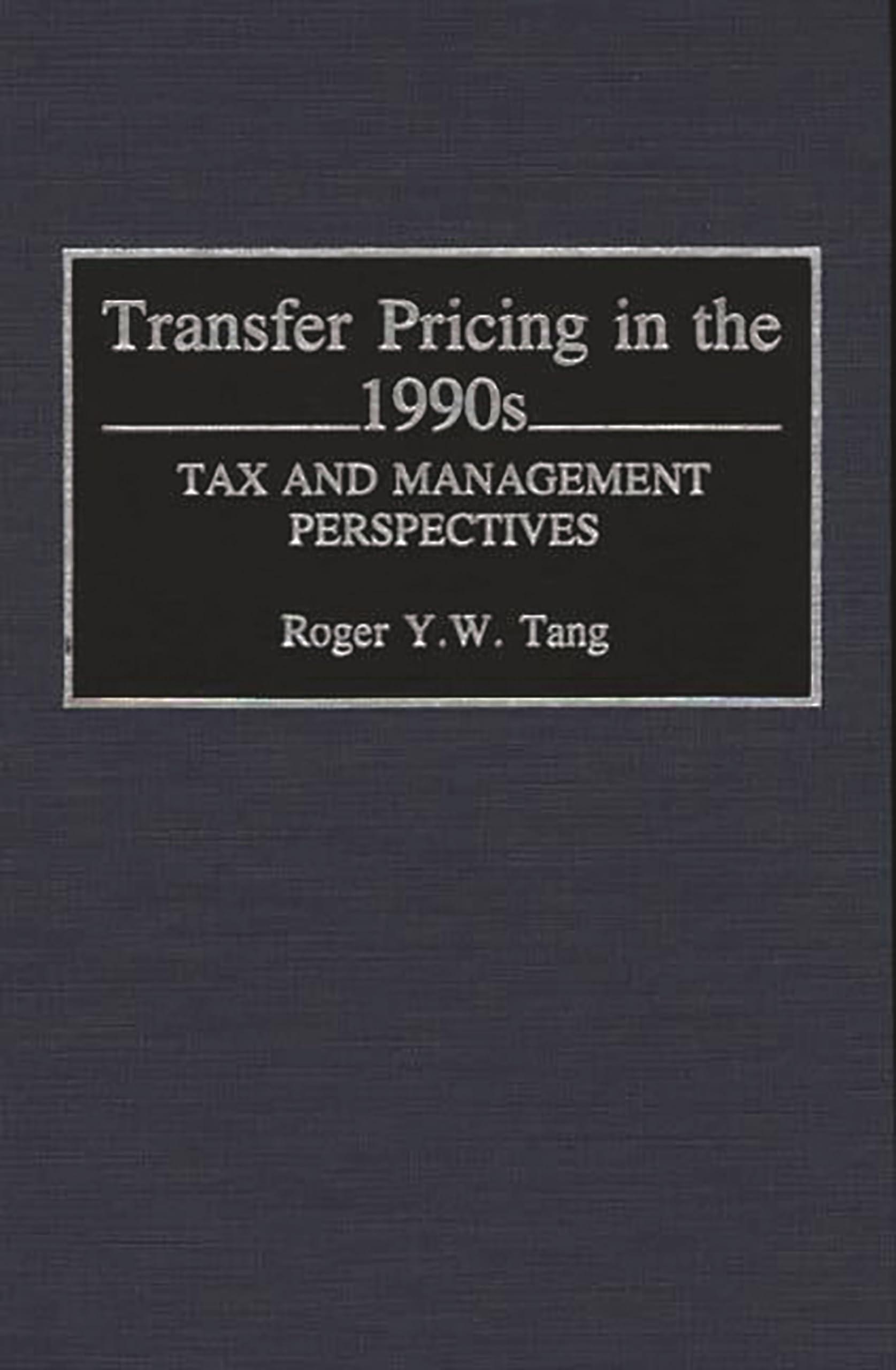 transfer pricing in the 1990s tax management perspectives  tang, roger y. 0899307760, 9780899307763