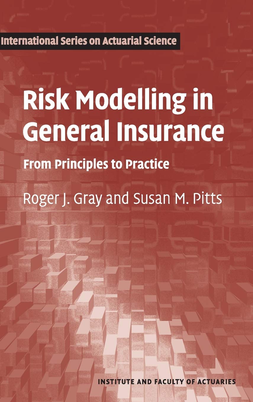 risk modelling in general insurance from principles to practice 1st edition gray, roger j., pitts, susan m.
