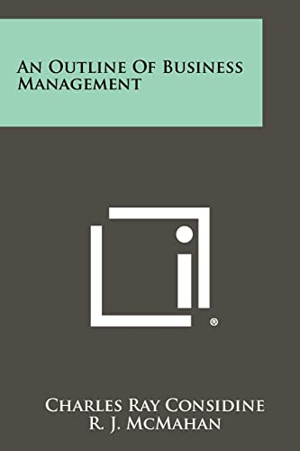 an outline of business management  charles ray considine 1258350025, 9781258350024