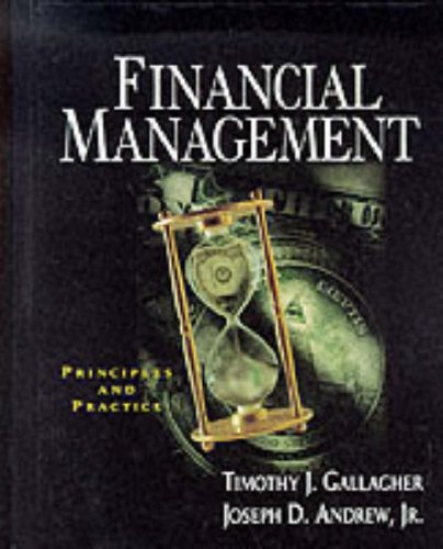 financial management principles and practices 1st edition gallagher, timothy j., andrew, joseph d.