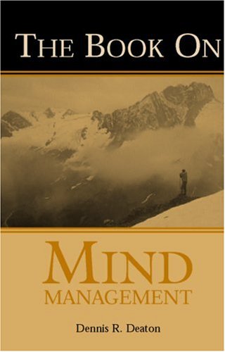 the book on mind management 2nd edition dennis r. deaton 1881840344, 9781881840343