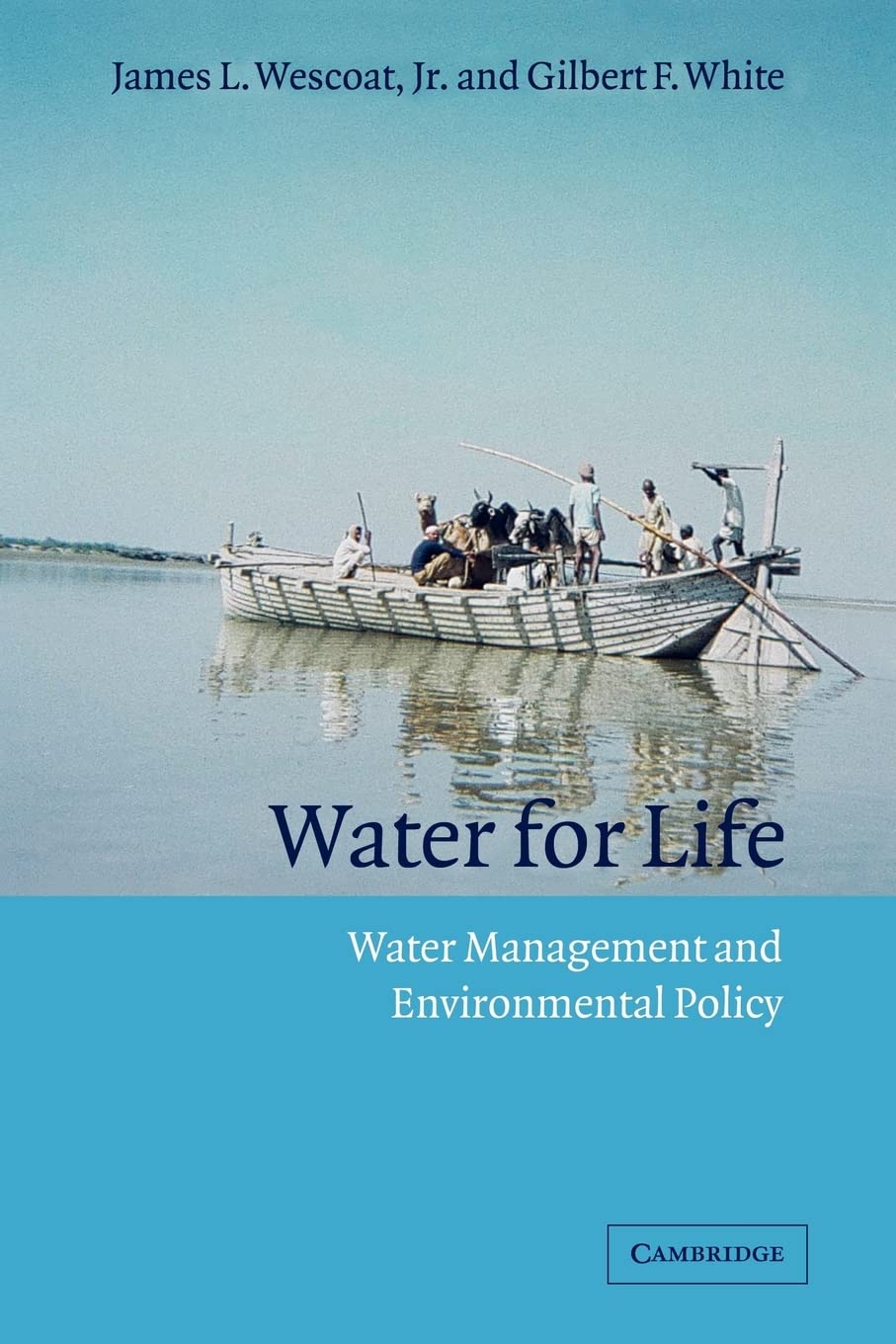 water for life water management and environmental policy 1st edition wescoat  jr, james l., white, gilbert f.