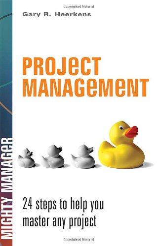 project management 24 steps to help you master any project 1st edition heerkens, gary r. 0071486526,