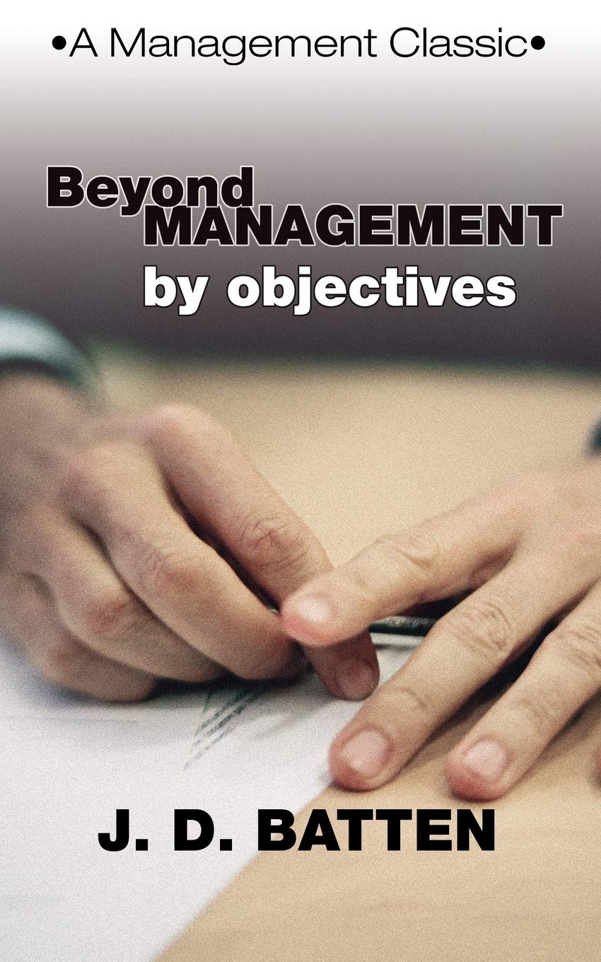 beyond management by objectives a management classic  batten, joe d. 1592444296, 9781592444298