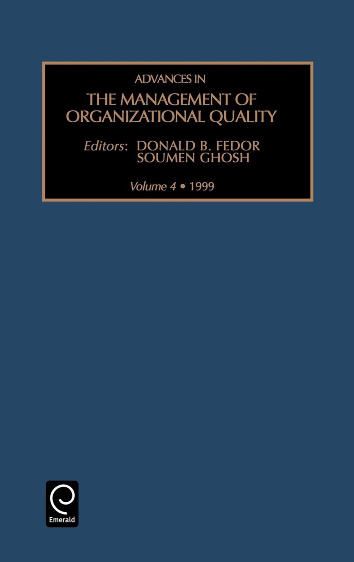 advances in the management of organizational quality volume 4  fedor, donald b., ghosh, soumen 076230488x,