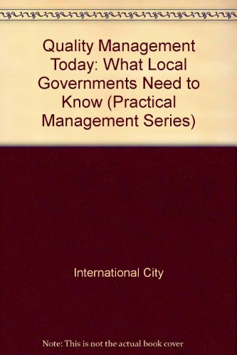 quality management today what local governments need to know  international city/county management