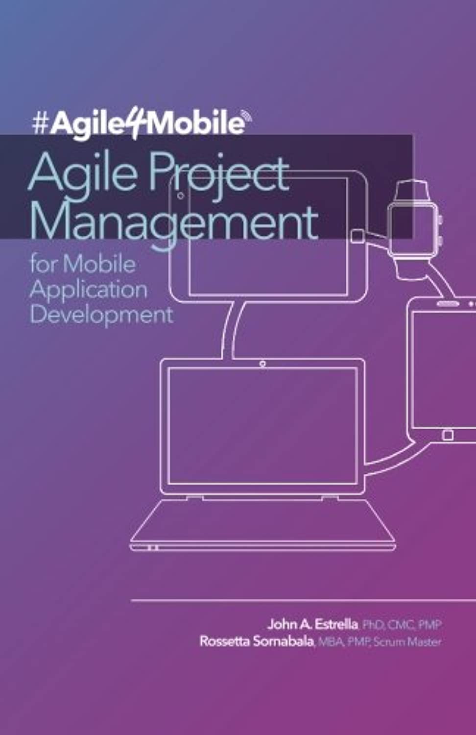 agile project management for mobile application development  estrella, john a, sornabala, rossetta