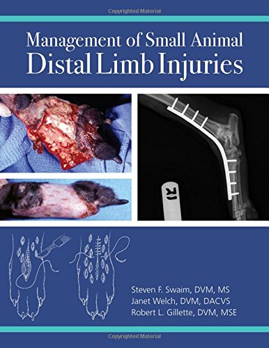 management of small animal distal limb injuries 1st edition swaim, steven f., welch, janet a., gillette,