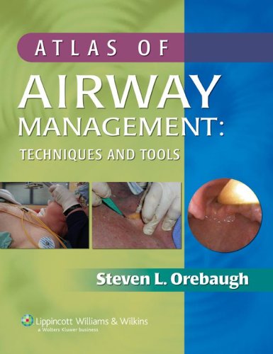 atlas of airway management techniques and tools 1st edition orebaugh, steven l., m.d. 0781797241,