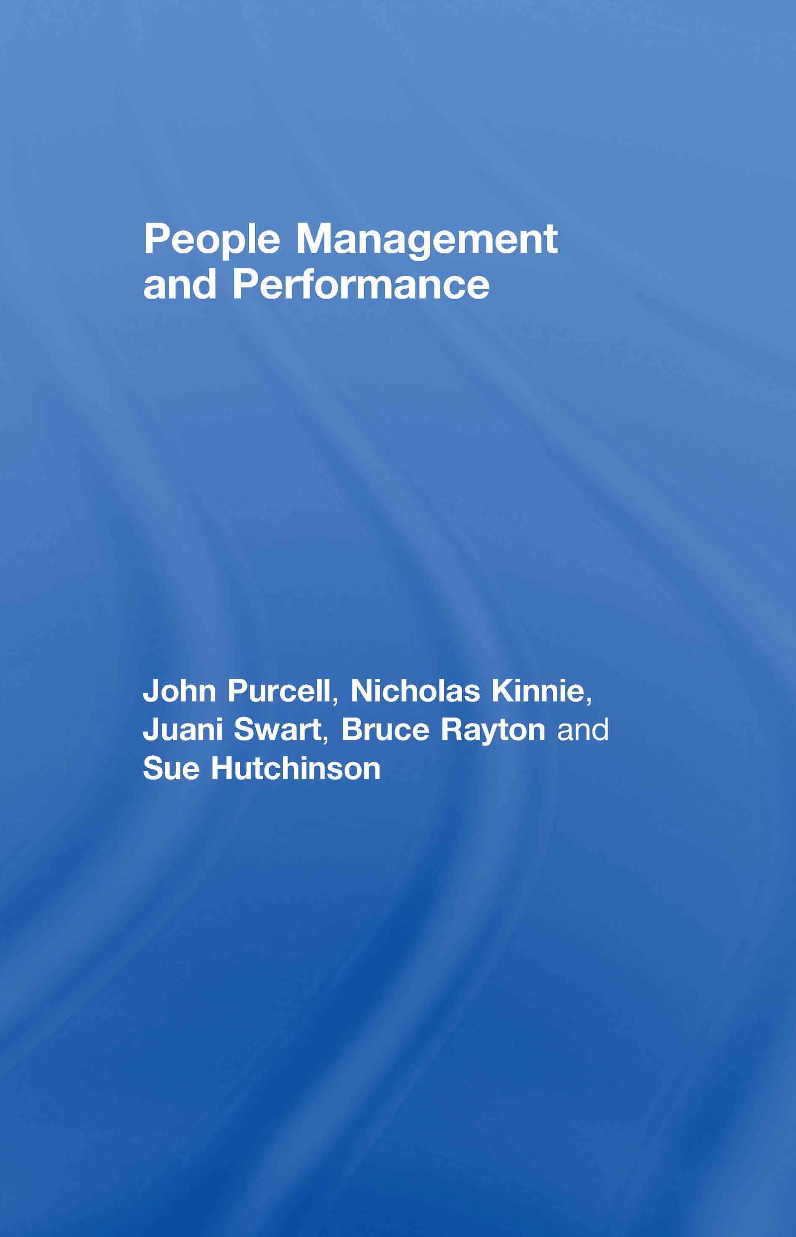 people management and performance 1st edition john purcell, nicholas kinnie, juani swart, bruce rayton, sue