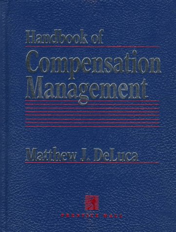 handbook of compensation management 1st edition deluca, matthew j. 0131596586, 9780131596580