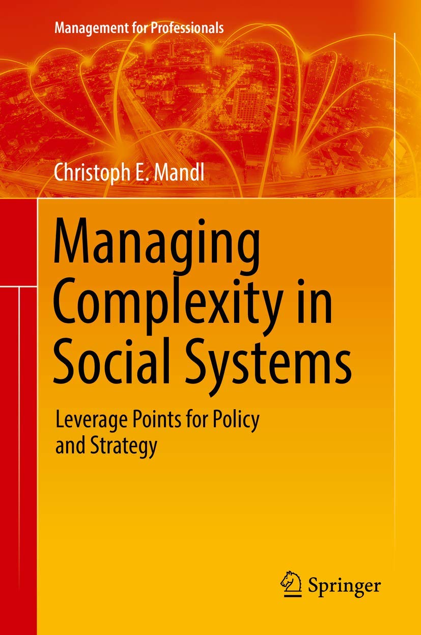 managing complexity in social systems leverage points for policy and strategy 1st edition mandl, christoph e.