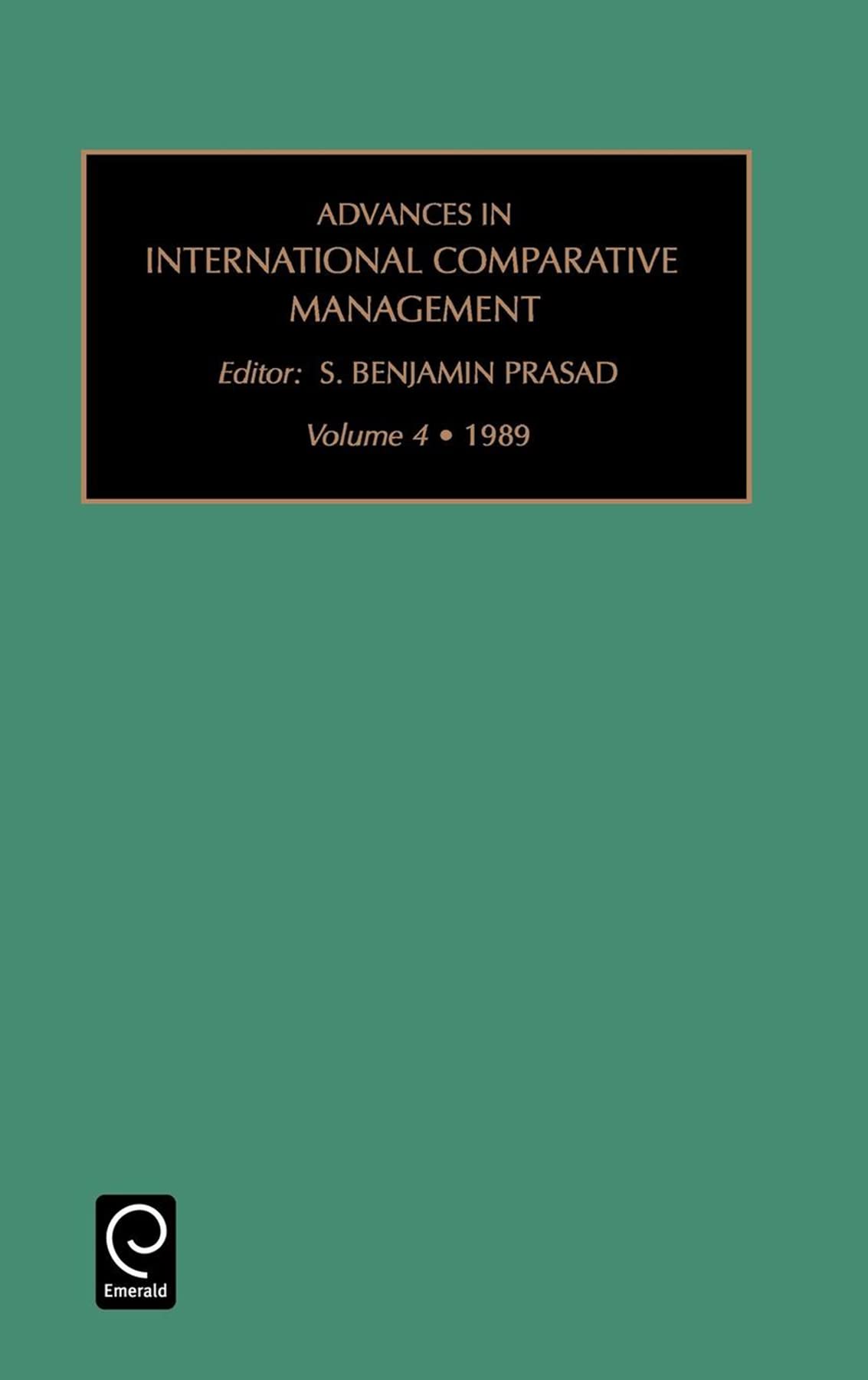 advances in international comparative management vol 4 s. benjamin prasad, benjamin prasad, prasad, s.