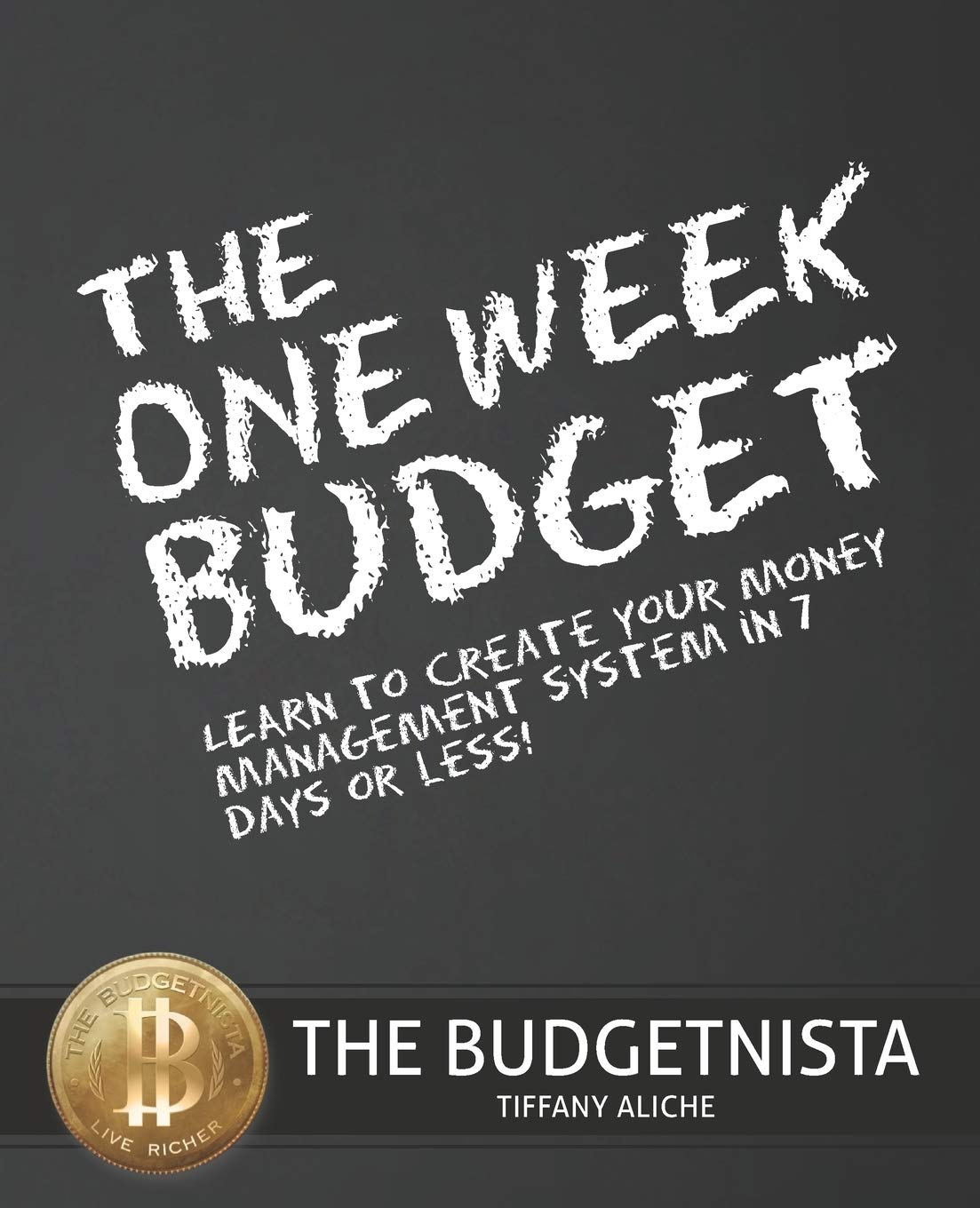 the one week budget learn to create your money management system in 7 days or less 12th/13th/10th edition