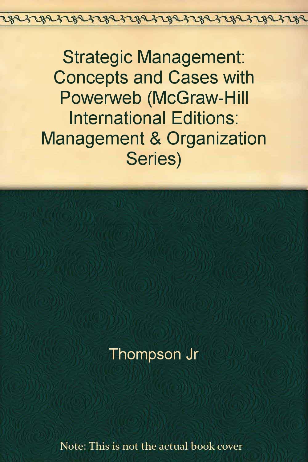 strategic management concepts and cases with powerweb 12th edition thompson jr, strickland iii 0071181393,