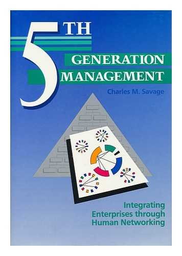 fifth generation management integrating enterprises through human networking  charles m savage 1555580378,