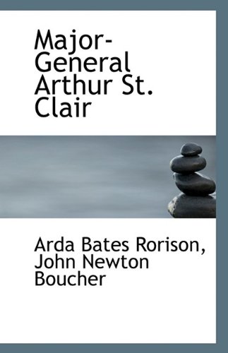 major general arthur st clair  arda bates rorison, john newton boucher 1116159546, 9781116159547