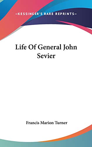 life of general john sevier  turner, francis marion 0548113165, 9780548113165