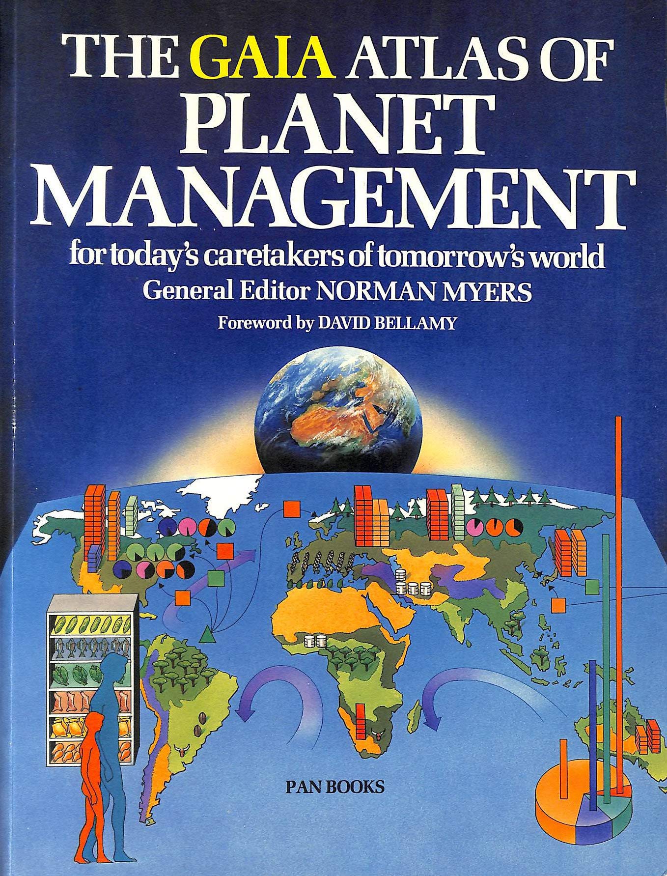 gaia atlas of planet management david bellamy written by norman myers with uma ram nath and melvin westlake