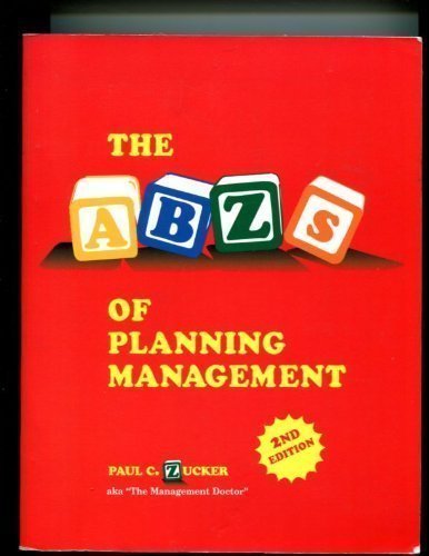 the abzs of planning management 2nd edition paul c. zucker 0979034604, 9780979034602