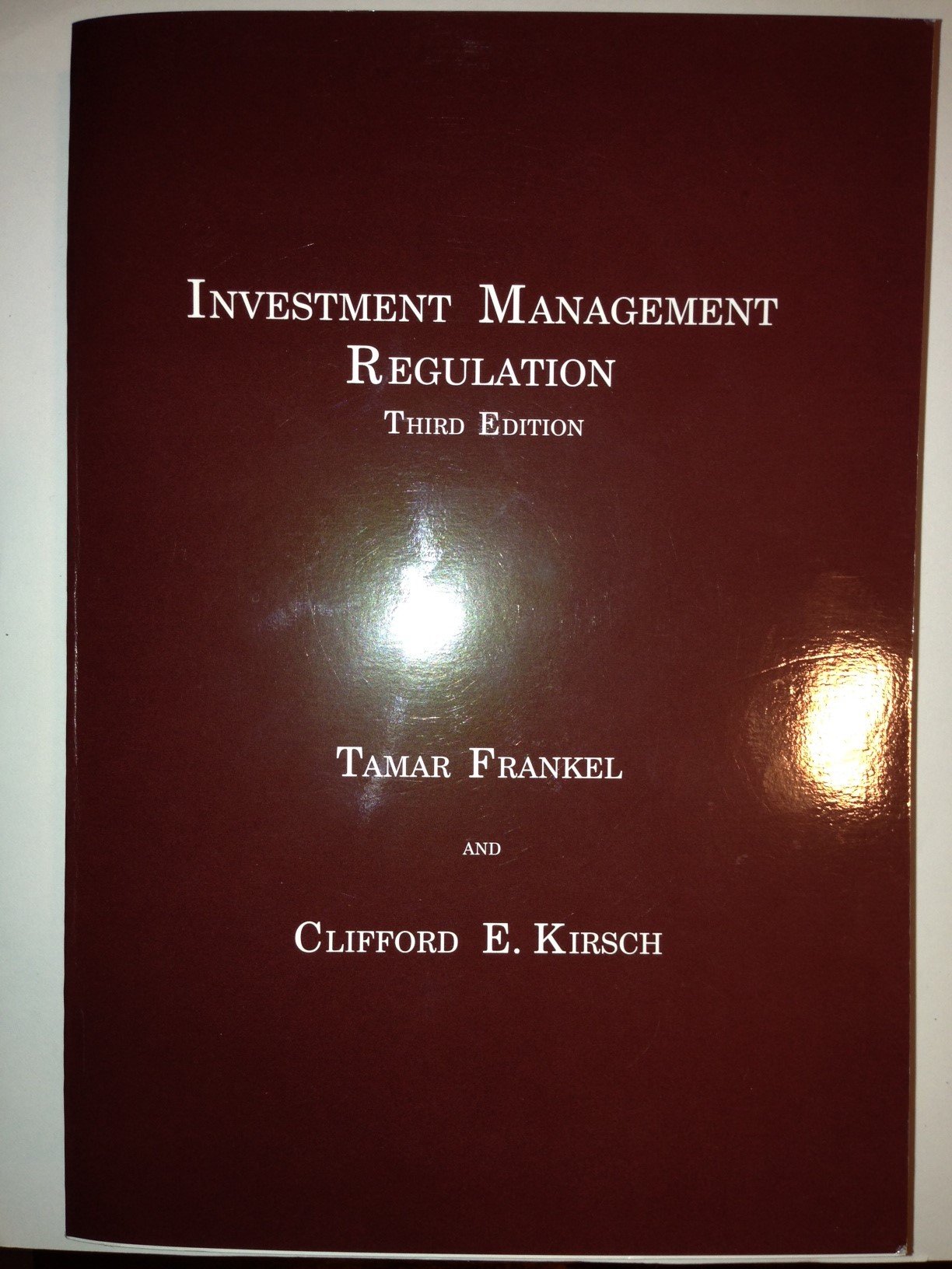 investment management regulation 3rd edition tamar frankel, clifford e. kirsh 1888215054, 9781888215052