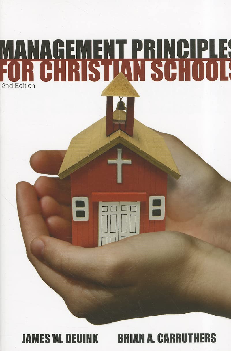 management principles for christian schools 2nd ed 2nd edition james w. deuink, brian a. carruthers