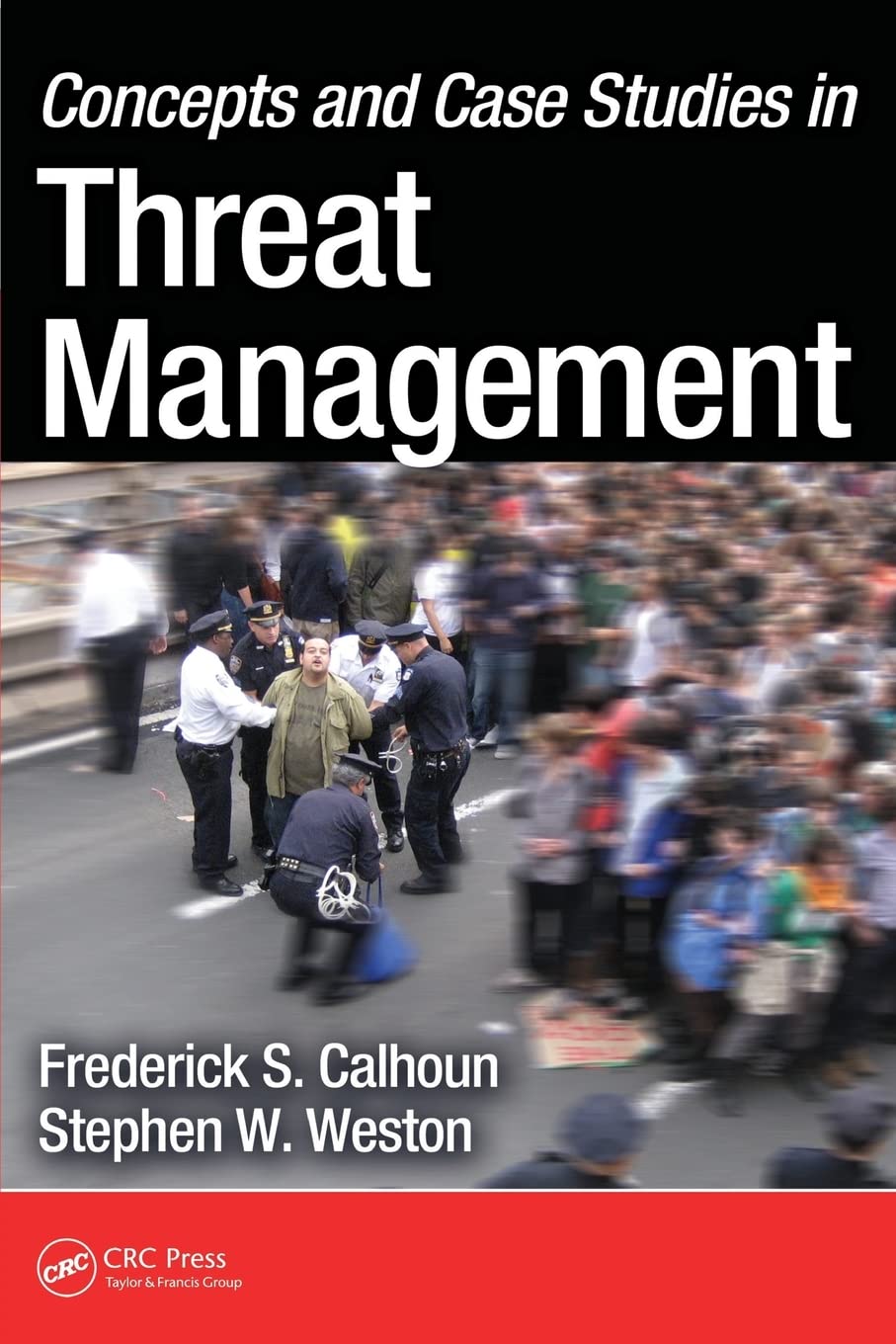 concepts and case studies in threat management 1st edition calhoun, frederick s. 1439892172, 9781439892176