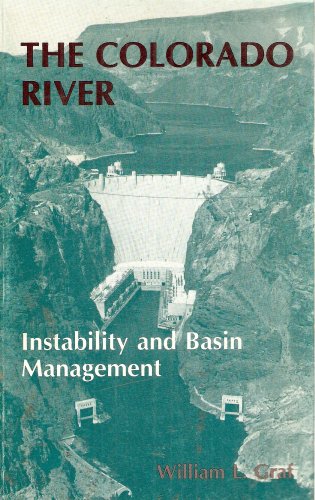 the colorado river instability and basin management  graf, william l. 0892911867, 9780892911868