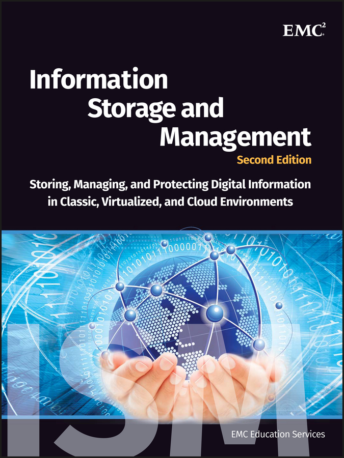 Information Storage And Management Storing Managing And Protecting Digital Information In Classic Virtualized And Cloud Environments