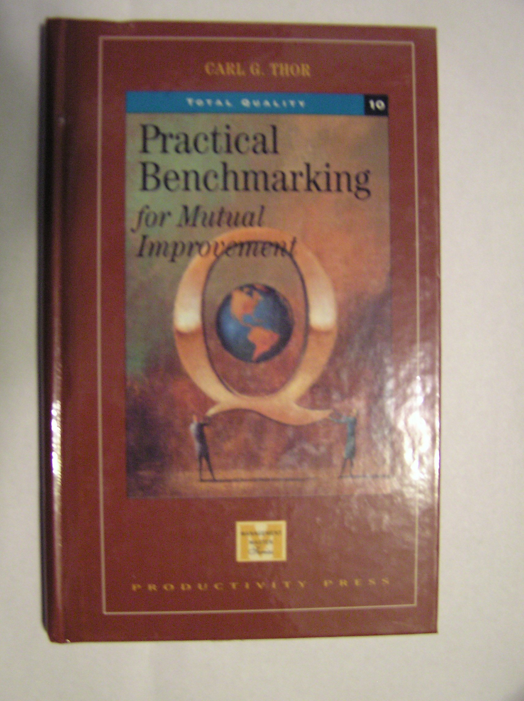 practical benchmarking for mutual improvement  thor, carl g. 1563270757, 9781563270758