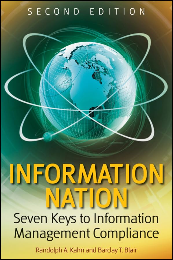 information nation seven keys to information management compliance 2nd edition kahn, randolph, blair, barclay