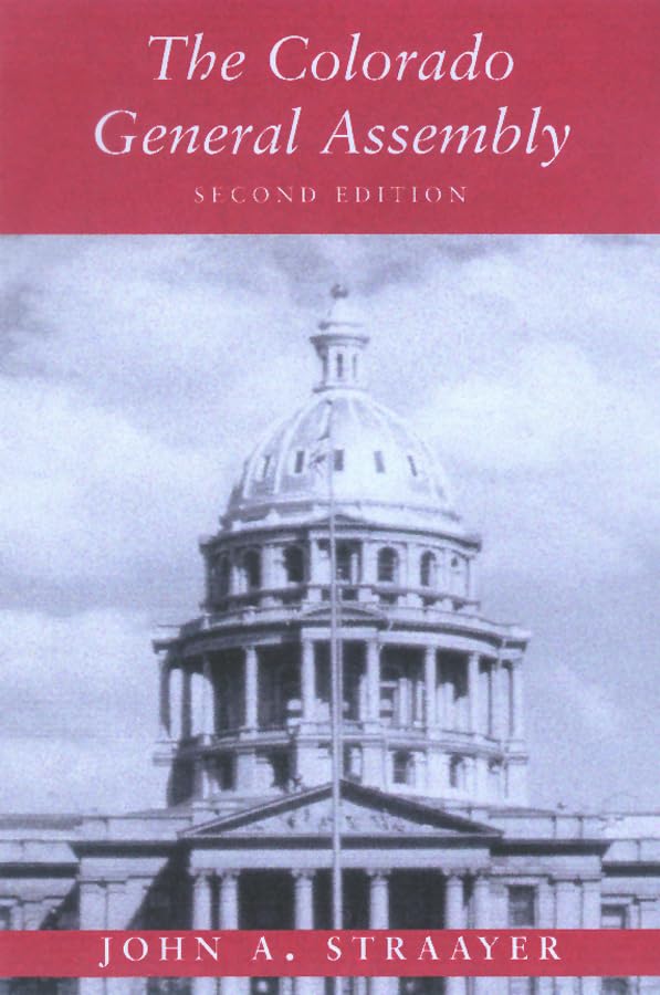 the colorado general assembly 2nd edition straayer, john a. 0870815423, 9780870815423
