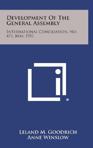 development of the general assembly international conciliation no 471 may 1951  goodrich, leland m.