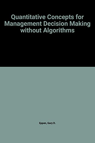 quantitative concepts for management decision making without algorithms  eppen, gary d 0137466021,