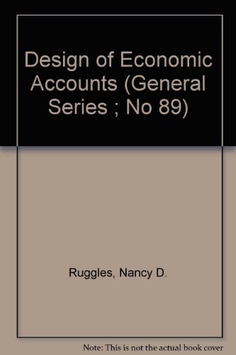 design of economic accounts 1st edition ruggles, nancy d., richard 0870142046, 9780870142048