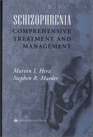 schizophrenia comprehensive treatment and management 1st edition herz, marvin i., marder, stephen r.