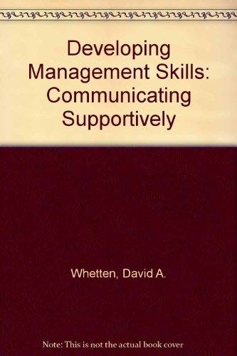 developing management skills communicating supportively 2nd edition whetten, david a., cameron, kim s.