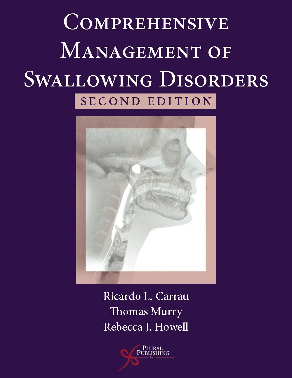 comprehensive management of swallowing disorders 2nd edition ricardo l. carrau, rebecca j. howell 1597567302,