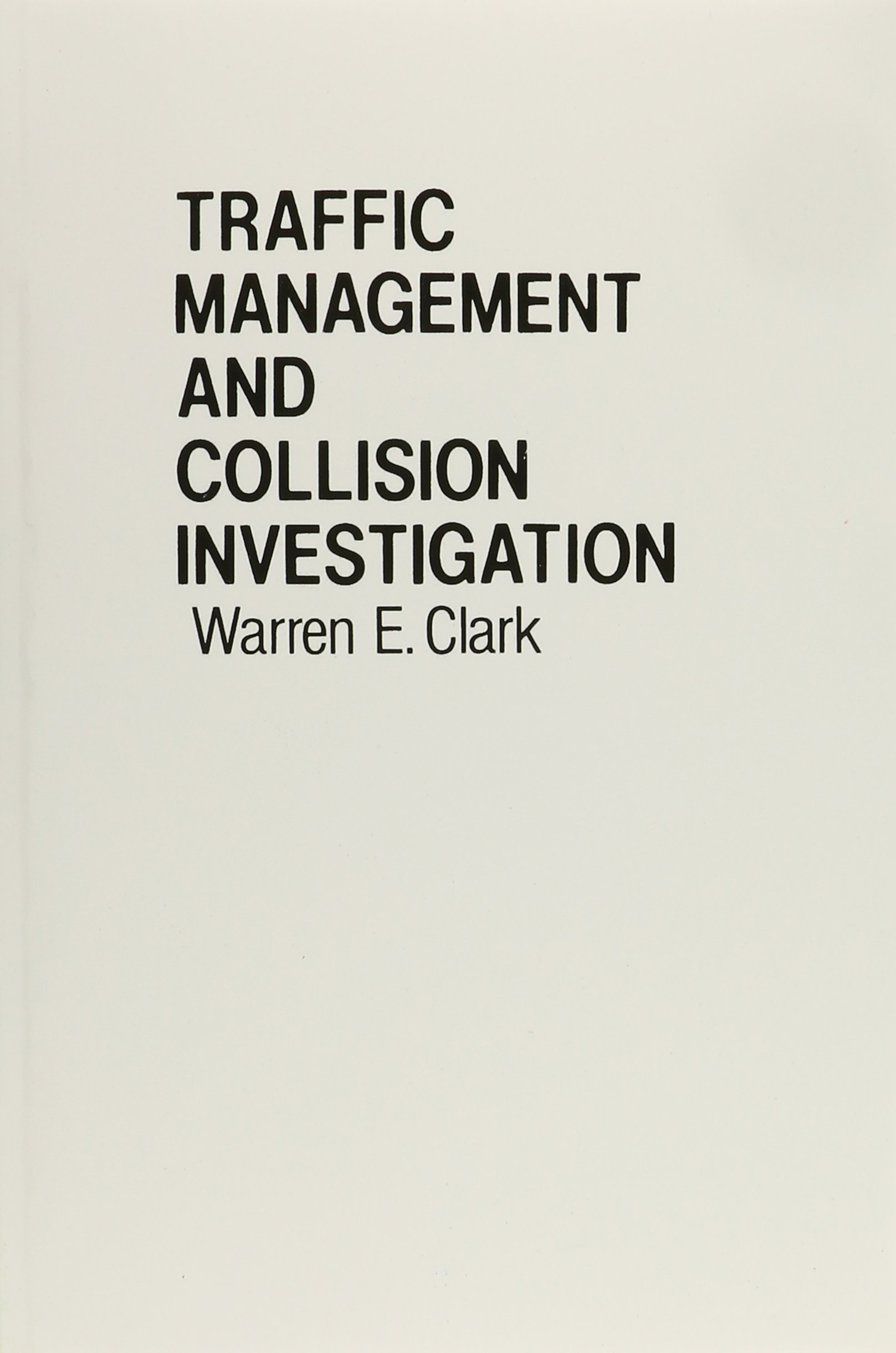traffic management and collision investigation facsimile edition clark, warren e 0139261621, 9780139261626