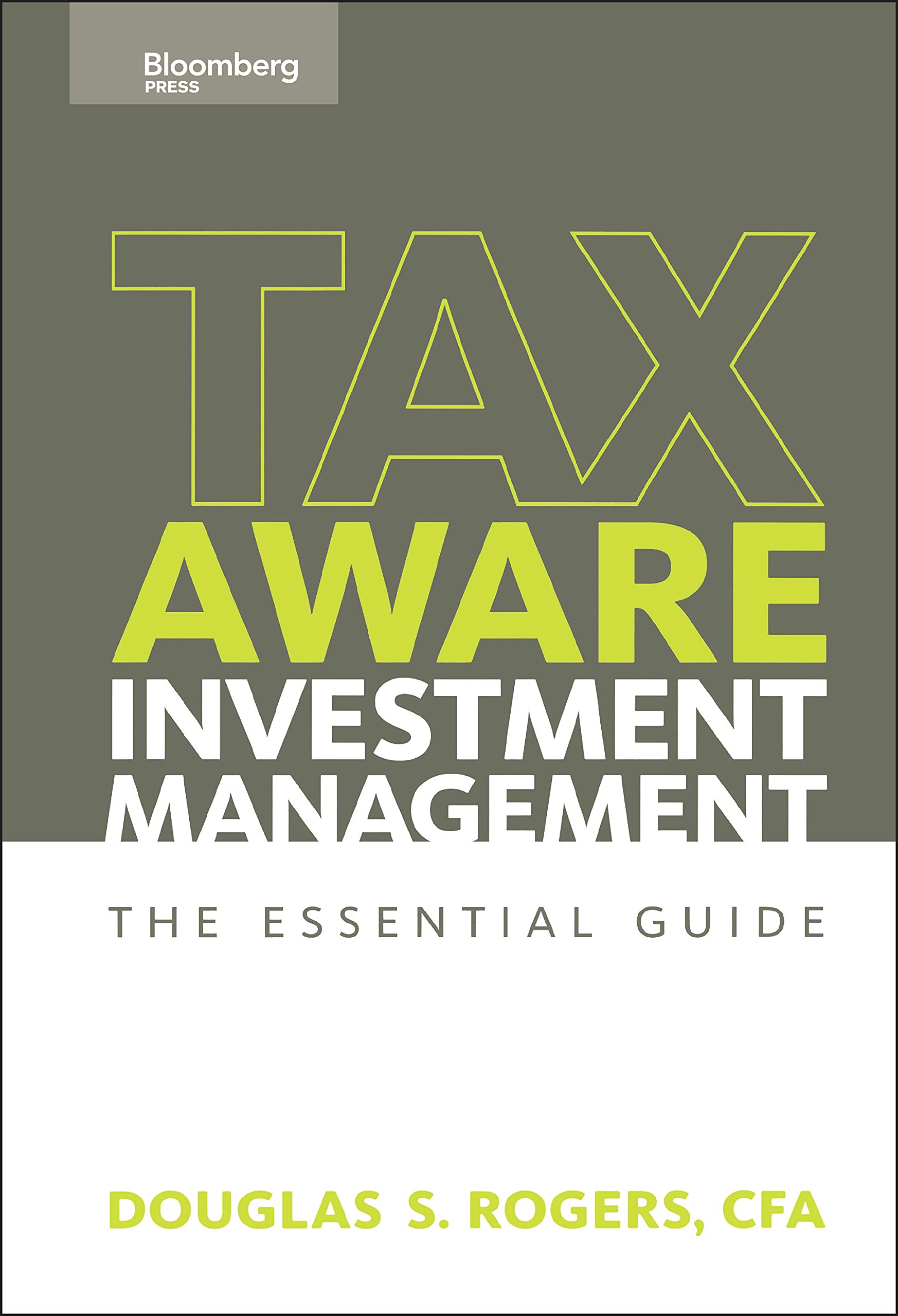 tax aware investment management the essential guide 1st edition rogers, douglas s. 1576601803, 9781576601808