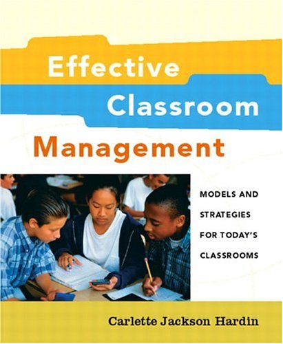 effective classroom management models and strategies for todays classrooms  hardin, carlette jackson