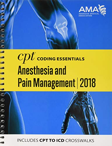 cpt coding essentials for anesthesiology and pain management 2018 1st edition american medical association