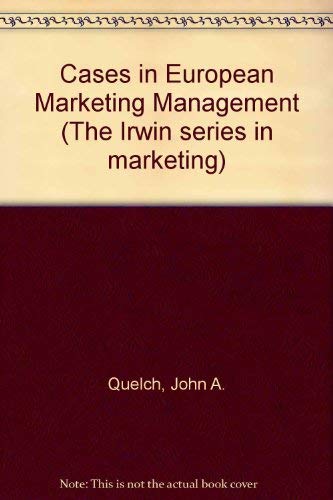 cases in european marketing management 1st edition quelch, john a., kashani, kamran, vandermerwe, sandra