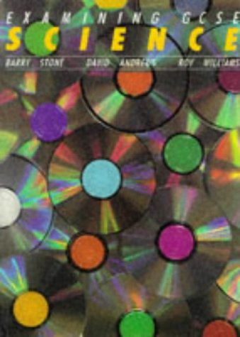 examining general certificate of secondary education science 2nd edition david andrews, barry stone, roy ...