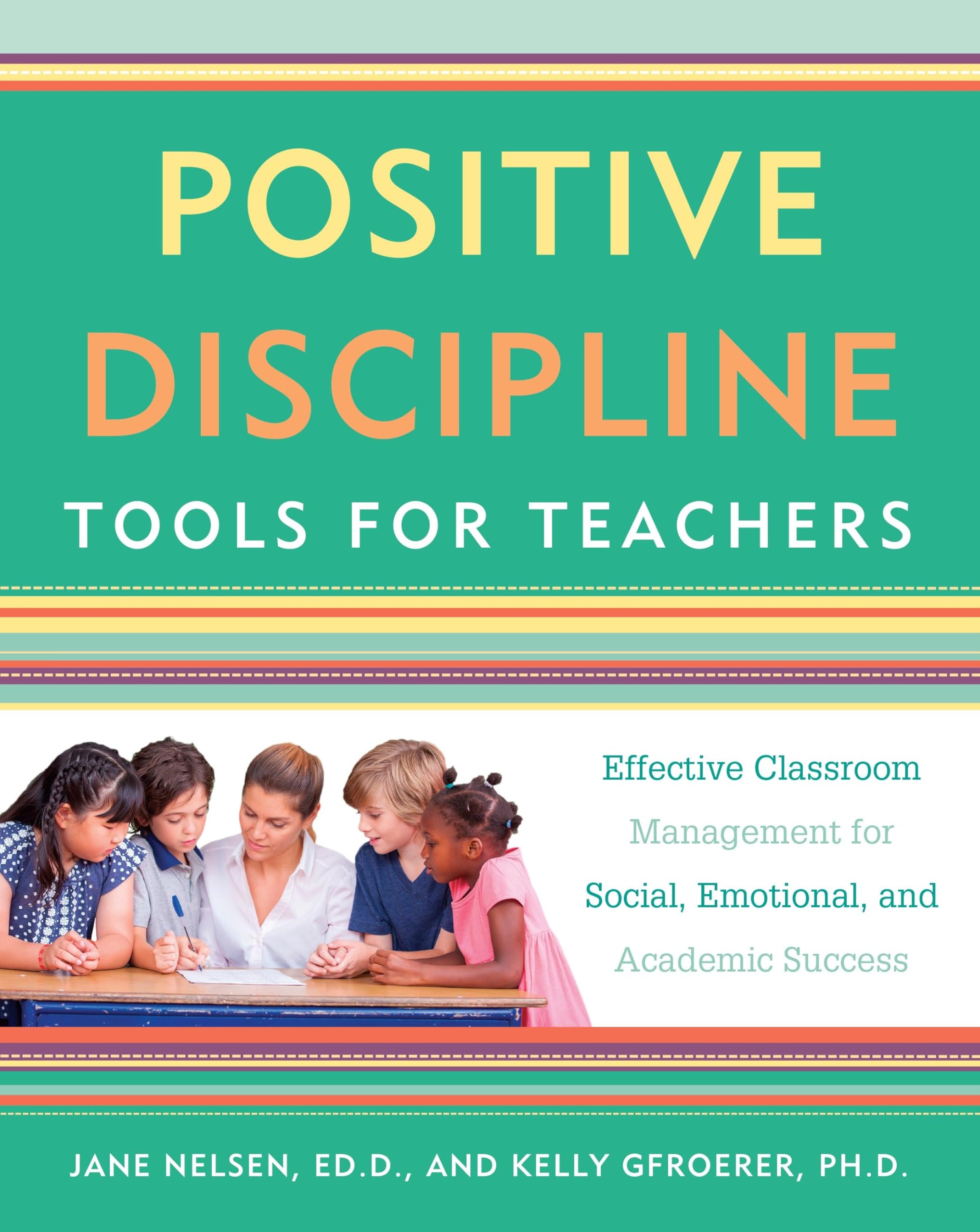 positive discipline tools for teachers effective classroom management for social emotional and academic